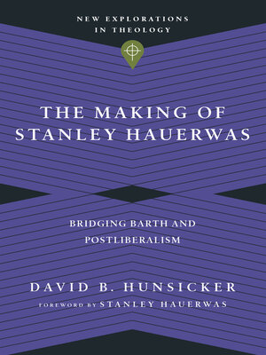 cover image of The Making of Stanley Hauerwas: Bridging Barth and Postliberalism